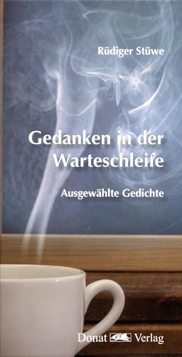Gedanken in der Warteschleife: Ausgewählte Gedichte