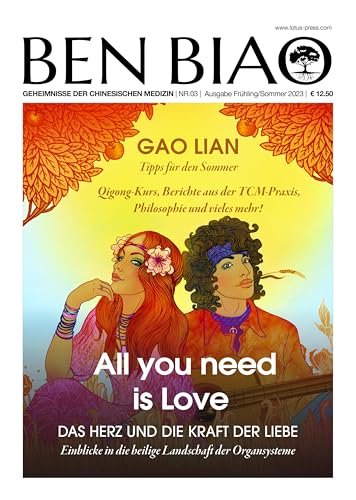 All you need is Love: Das Herz und die Kraft der Liebe (Ben Biao - Geheimnisse der Chinesischen Medizin, Band 3) von Lotus-Press