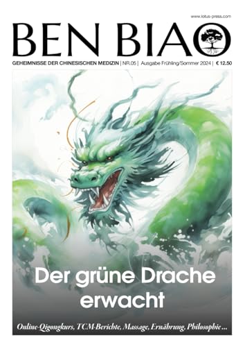 Der grüne Drache erwacht: Online-Qigongkurs,TCM-Berichte, Massage, Ernährung, Philosophie... (Ben Biao - Geheimnisse der Chinesischen Medizin, Band 5) von Lotus-Press