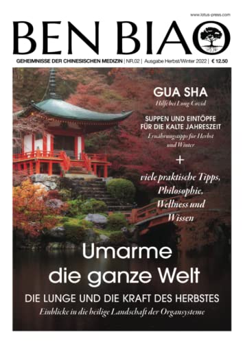 Umarme die gesamte Welt: Die Lunge und die Kraft des Herbstes (Ben Biao - Geheimnisse der Chinesischen Medizin, Band 2)