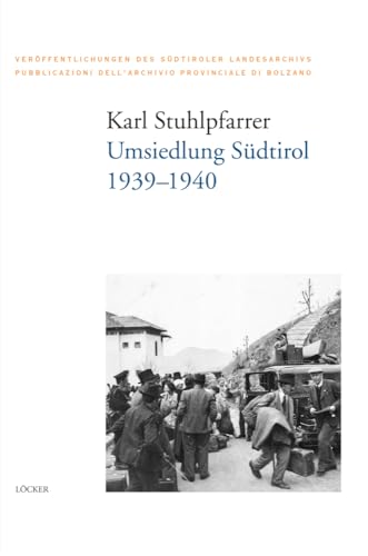 Umsiedlung Südtirol: 1939–1940 Umsiedlung Südtirol: 1939–1940 von Loecker Erhard Verlag