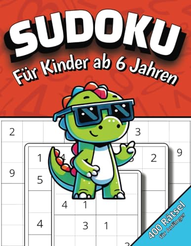 Sudoku für Kinder ab 6 Jahren: 400 Zahlenrätsel in 4x4, 6x6 und 9x9 mit Lösungen für Anfänger | Schwierigkeit von sehr leicht bis mittel schwer | ... | Ideales Geschenk für Mädchen und Jungen von Independently published