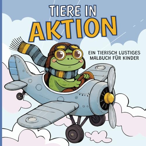 Tiere in Aktion - Malbuch für Kinder: 30 süße und lustige Bilder zum Ausmalen | einfache bis anspruchsvolle Motive für Kinder von 4 bis 8 Jahren | Ideales Geschenk für Mädchen und Jungen von Independently published