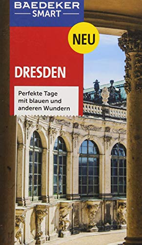 Baedeker SMART Reiseführer Dresden: Perfekte Tage mit blauen und anderen Wundern