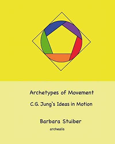 Archetypes of Movement.: C.G. Jung's Ideas in Motion von Blurb