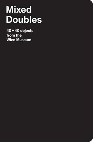 Mixed Doubles: 40+40 objects from the Wien Museum von Falter Verlag