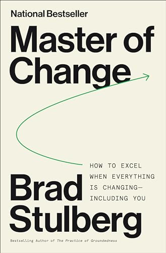 Master of Change: How to Excel When Everything Is Changing, Including You; Embracing Life’s Instability with Rugged Flexibility―a Practical Model for Resilience von HarperOne