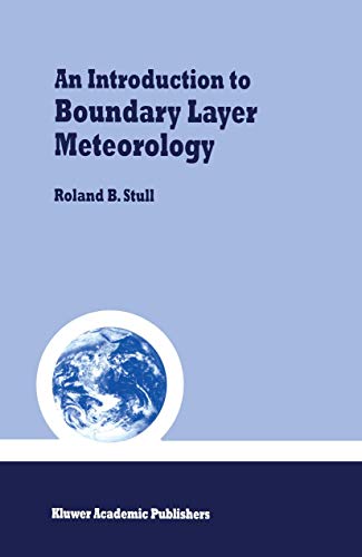 An Introduction to Boundary Layer Meteorology (Atmospheric and Oceanographic Sciences Library, Band 13)