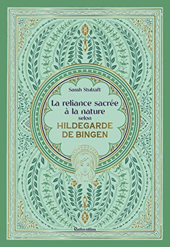 La reliance sacrée à la nature selon Hildegarde de Bingen von RUSTICA