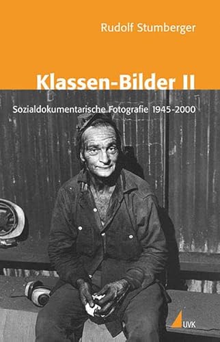 Klassen-Bilder II: Sozialdokumentarische Fotografie 1945-2000