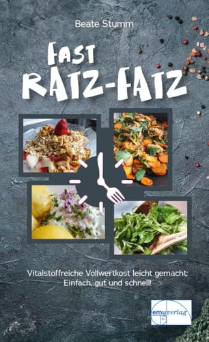 Fast Ratz-Fatz: Zeitsparende, tiereiweißfreie, vitalstoffreiche Vollwertkost leicht gemacht. Einfach, gut und schnell: Vollwertküche leicht gemacht (Die "kleine" Reihe) von emu-Verlags- und Vertriebsgesellschaft Ernährung-Medizin-Umwelt