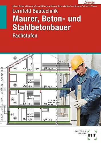 Lösungen Lernfeld Bautechnik: Fachstufen Maurer, Beton- und Stahlbetonbauer von Verlag Handwerk und Technik