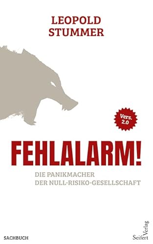 Fehlalarm 2.0: Die Panikmacher der Null-Risiko-Gesellschaft von Seifert Verlag