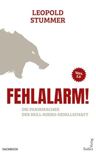 Fehlalarm 2.0: Die Panikmacher der Null-Risiko-Gesellschaft