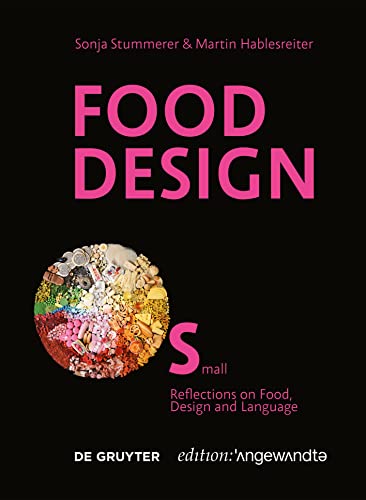 Food Design Small: Reflections on Food, Design and Language (Edition Angewandte)