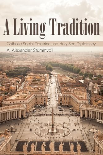A Living Tradition: Catholic Social Doctrine and Holy See Diplomacy (Studies in World Catholicism, Band 4) von Cascade Books