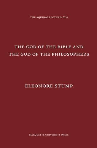 The God of the Bible and the God of the Philosophers (Aquinas Lecture, Band 80)