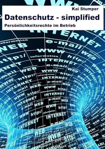 Reihe "Simplified" juristische Ratgeber: Datenschutz - simplified: Überwachungstechniken, Auftragsdatenverarbeitung, Datenexport ins Ausland, Social Media, Whistleblowing und Haftung, Reihe "Simplified" juristische Ratgeber: Datenschutz - simplified: Überwachungstechniken, Auftragsdatenverarbeitung, Datenexport ins Ausland, Social Media, Whistleblowing und Haftung,