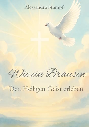 Wie ein Brausen: Den Heiligen Geist erleben von BoD - Books on Demand