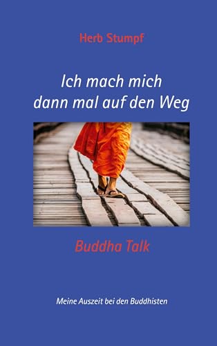 Ich mach mich dann mal auf den Weg: Buddha Talk - Meine Auszeit bei den Buddhisten von BoD – Books on Demand