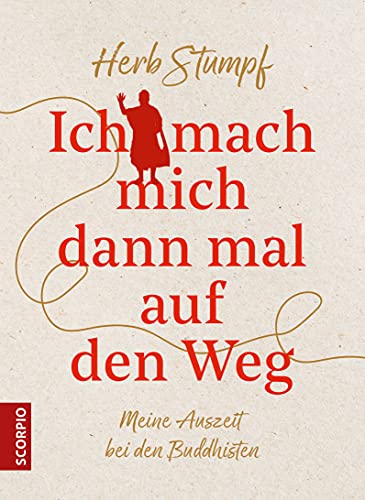 Ich mach mich dann mal auf den Weg: Meine Auszeit bei den Buddhisten von Scorpio Verlag