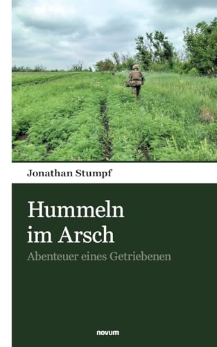 Hummeln im Arsch: Abenteuer eines Getriebenen von novum Verlag
