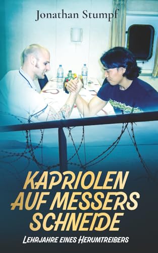 Kapriolen auf Messers Schneide: Lehrjahre eines Herumtreibers von Independently published