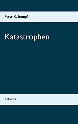 Katastrophen: Kalender (Kalender der Katastrophen) von Book on Demand