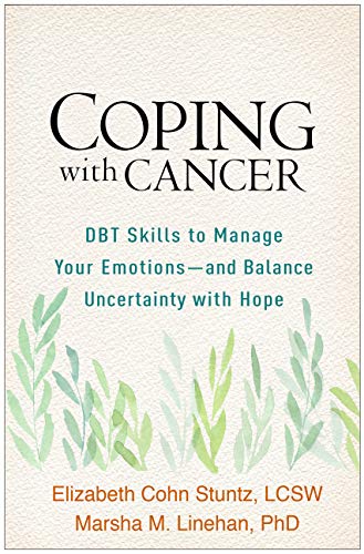 Coping with Cancer: Dbt Skills to Manage Your Emotions--And Balance Uncertainty with Hope Coping with Cancer: Dbt Skills to Manage Your Emotions--And Balance Uncertainty with Hope von GUILFORD PRESS