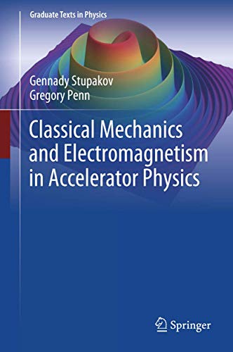 Classical Mechanics and Electromagnetism in Accelerator Physics (Graduate Texts in Physics)