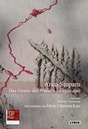 Das Gesetz des Wassers / Legea apei: Gedichte. Deutsch / Rumänisch. Mit bildnerischen Arbeiten von Marie Christine Katz. (Lyrik) von Pop, Traian