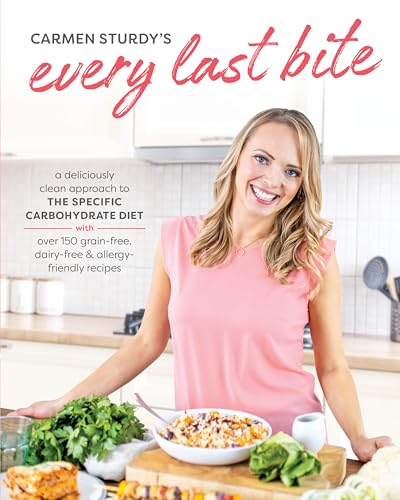 Every Last Bite: A Deliciously Clean Approach to the Specific Carbohydrate Diet with Over 150 Gra in-Free, Dairy-Free & Allergy-Friendly Recipes von Victory Belt Publishing