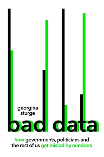 Bad Data: How Governments, Politicians and the Rest of Us Get Misled by Numbers