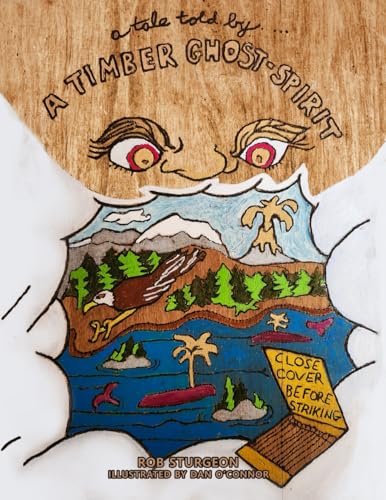 A Tale Told by a Timber Ghost-Spirit A Tale Told by a Timber Ghost-Spirit von Pine Book Writing