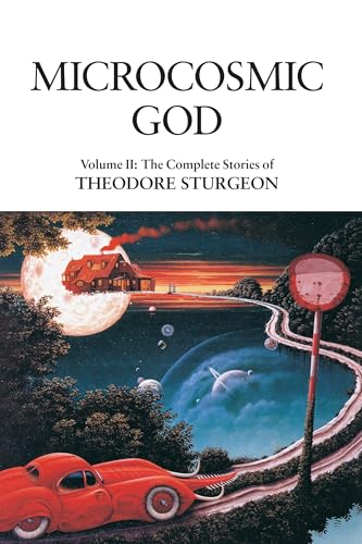 Microcosmic God: Volume II: The Complete Stories of Theodore Sturgeon von North Atlantic Books