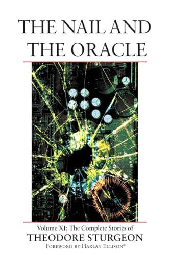 The Nail and the Oracle: Volume XI: The Complete Stories of Theodore Sturgeon von North Atlantic Books