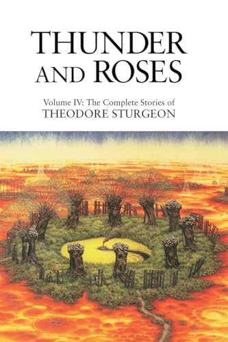 Thunder and Roses: Volume IV: The Complete Stories of Theodore Sturgeon von North Atlantic Books