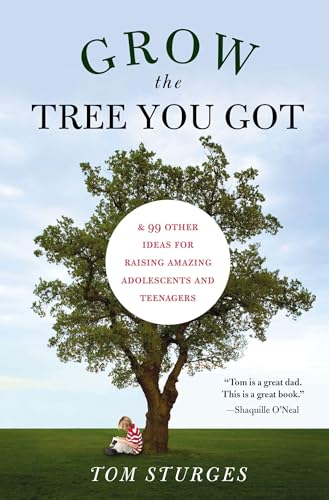 Grow the Tree You Got: & 99 Other Ideas for Raising Amazing Adolescents and Teenagers von Tarcher
