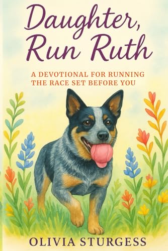 Daughter, Run Ruth: A Devotional For Running The Race Set Before You Daughter, Run Ruth: A Devotional For Running The Race Set Before You von Rose of Sharon Publishing