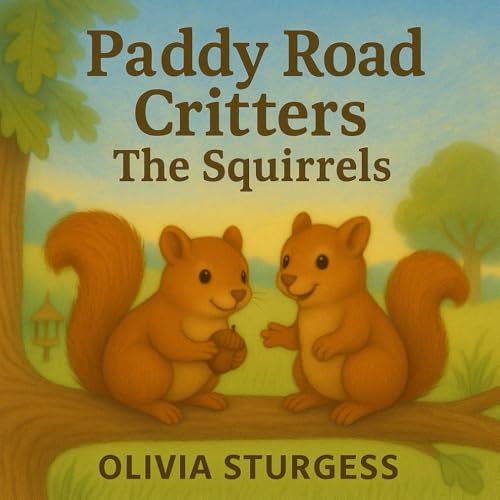 Paddy Road Critters: The Squirrels Paddy Road Critters: The Squirrels von Rose of Sharon Publishing