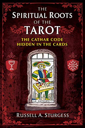 The Spiritual Roots of the Tarot: The Cathar Code Hidden in the Cards von Inner Traditions