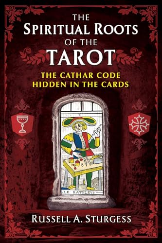 The Spiritual Roots of the Tarot: The Cathar Code Hidden in the Cards von Inner Traditions