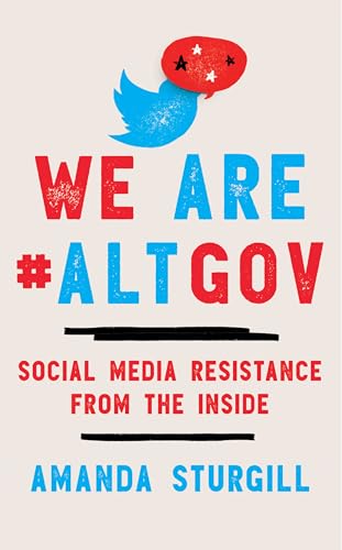 We Are #altgov: Social Media Resistance from the Inside von Rowman & Littlefield