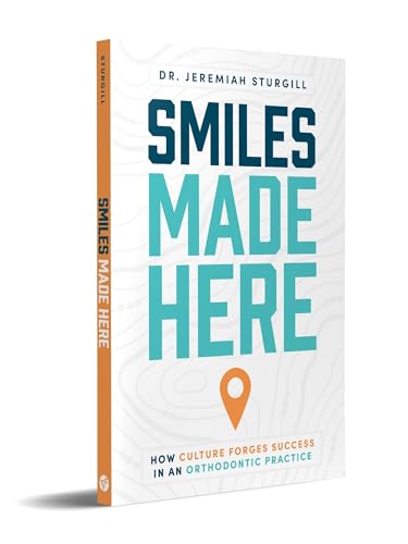 Smiles Made Here: How Culture Forges Success in an Orthodontic Practice von Advantage Media Group