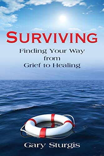 Surviving: Finding Your Way from Grief to Healing von Booklocker.com