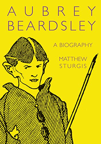 Aubrey Beardsley: A Biography