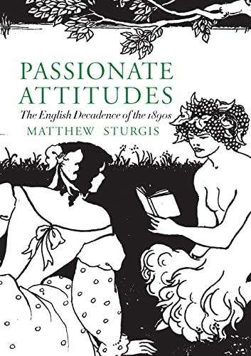 Passionate Attitudes: The English Decadence of the 1890s von Pallas Athene
