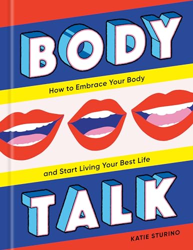 Body Talk: How to Embrace Your Body and Start Living Your Best Life von Clarkson Potter