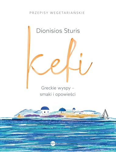 Kefi: Greckie wyspy - smaki i opowieści von Wielka Litera