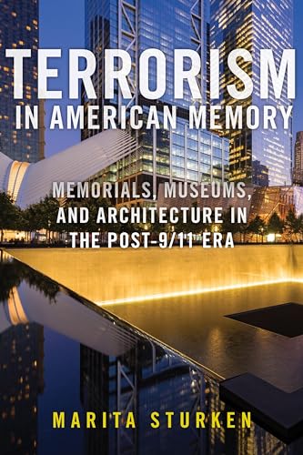 Terrorism in American Memory: Memorials, Museums, and Architecture in the Post-9/11 Era